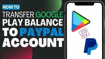 How To Transfer Google Play Balance To Paypal Account - Full Guide 2023