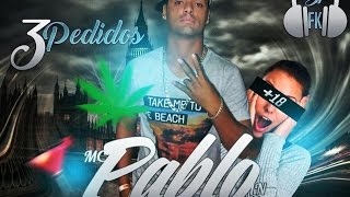 MC Pablo LN - 3 Pedidos (DJ FK) Lançamento 2017