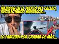 ÑAJASOR EN EL PUERTO DEL CALLAO, LO PARCHAN POR GRABAR DEMÁS