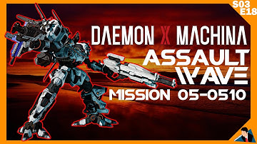 Assault Wave: Mission 05-0510 | Daemon X Machina | S03:E18
