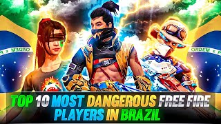 TOP 10 MOST DANGEROUS FREE FIRE PLAYERS IN BRAZIL 🇧🇷 | FREE FIRE BEST BRAZIL PLAYERS