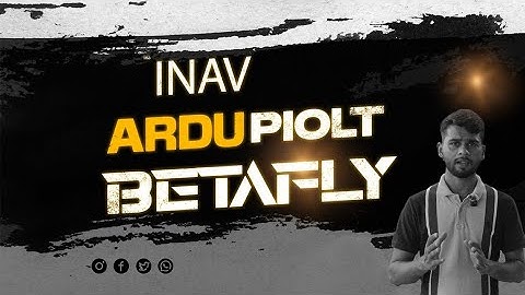 Betaflight, INAV vs ArduPilot, Which FC Firmware is right ...🤔🧐👍