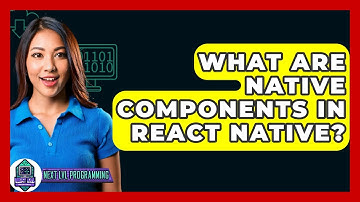 What Are Native Components In React Native? - Next LVL Programming
