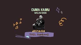 Doel Sumbang - Cuma Kamu Walau Babu