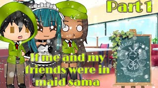 If Me And My Friends Were In Maid Sama Part 1 Read Desc