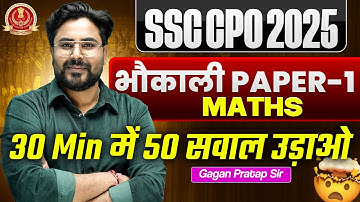 SSC CPO 2025 | 30 मिनट में 50 Maths सवाल उड़ाओ | Bhaukali Paper-1 Class 🔥 Gagan Pratap Sir #ssc 