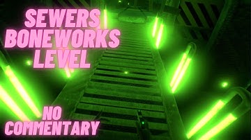 Sewers Walkthrough (No Commentary) | BONEWORKS