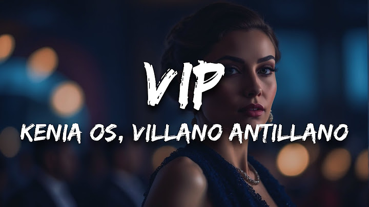 Kenia OS, Villano Antillano - VIP (Letra / Lyrics)