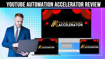 YouTube Automation Accelerator Review Revolutionize Your YouTube Journey And Start To Passive Income