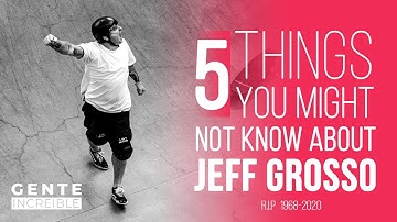 5 Things You Might Not Know About Jeff Grosso (RIP)