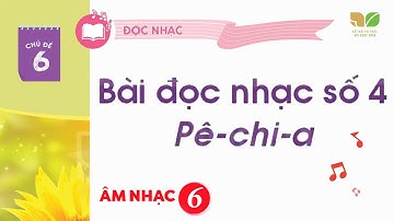CHỦ ĐỀ 6: BÀI ĐỌC NHẠC SỐ 4 - ÂM NHẠC 6 KNTT