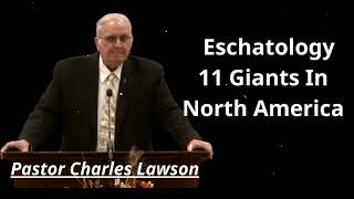 Eschatology 11 Giants In North America - Pastor Charles Lawson Message