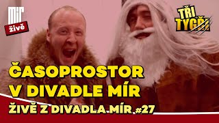 TŘI TYGŘI živě z Divadla Mír #27 | Časoprostor v Divadle Mír