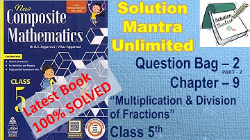 Qs Bag #2 Pt2/Ch 9/ Fractions /class 5 RS Aggarwal/complete solution new composite mathematics