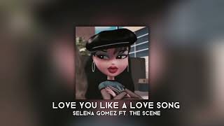 love you like a love song - selena gomez ft. the scene [sped up]