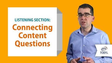 TOEFL iBT Listening Questions - Connecting Content │ Inside the TOEFL Test