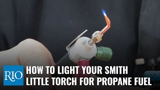 How To Light Your Smith Little Torch for Propane Fuel