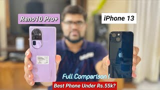 Oppo Reno 10 Pro Plus Vs iPhone 13 DETAILED Comparison | Best Phone Under Rs.60,000 CONFUSION CLEAR!