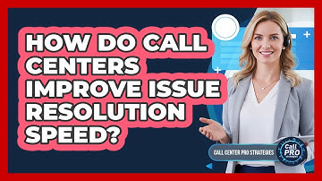 How Do Call Centers Improve Issue Resolution Speed?