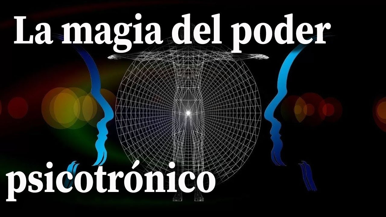 La magia del poder psicotrónico cambia tu destino YouTube La magia del poder psicotrónico cambia tu destino YouTube