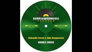 Antonello Ferrari & Aldo Bergamasco - Double Cross (Antonello Ferrari & Aldo Bergamasco Club Mix)