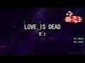 【カラオケ】LOVE IS DEAD/B&#39;z