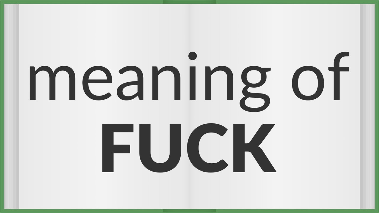 Fuck Meaning Of Fuck YouTube