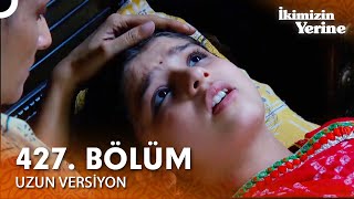 İkimizin Yerine Hint Dizisi 427. Bölüm (Uzun Versiyon)