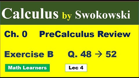 Calculus by Swokowski. Lec 4. Ch 0 Exercise B Q 48 to 52. domain of composite functions.