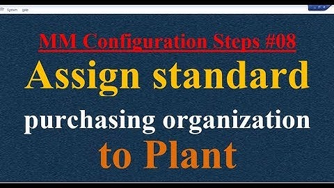 MM Configuration Steps #08 Assign standard purchasing organization to plant