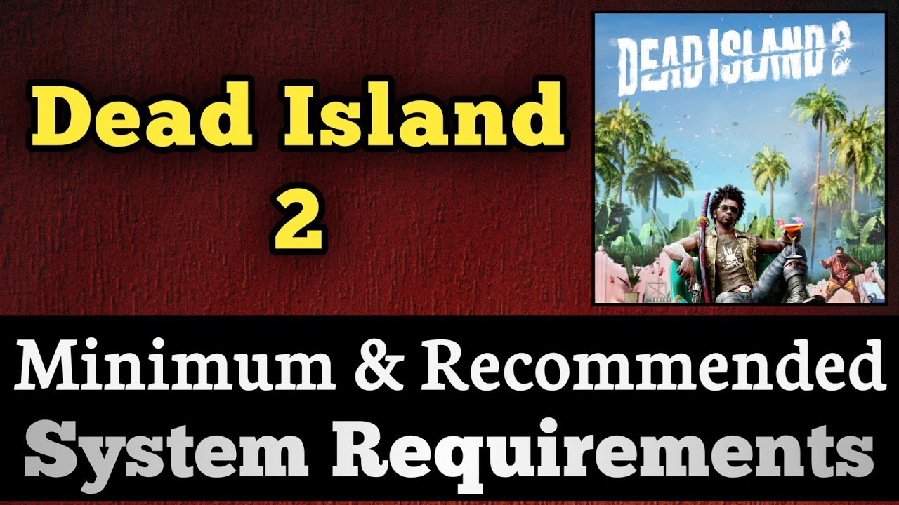 Dead Island 2 System Requirements