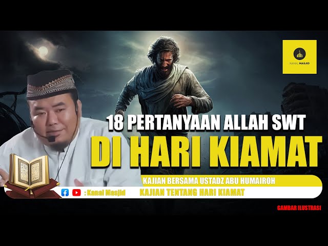 18 Pertanyaan ALLAH SWT di Hari KIAMAT - Ustadz Abu Humairoh class=