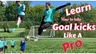 How to take Goal Kicks ... How to improve your Goal Kicks goalkeeping tutorial