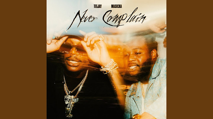 Never Complain (feat. Masicka)