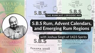 S.B.S Rum, Advent Calendars, and Emerging Rum Regions with Joshua Singh of 1423 Spirits