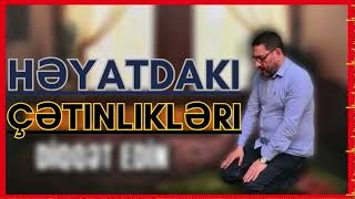 Həyatdakı Çətinlikləri Hacı Şahin Allah Buyurur Ki Bu Əməllə Uzağlaşdır