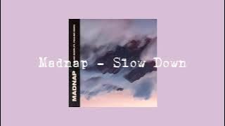 Madnap - Slow Down 中/英翻譯 Lyrics