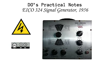 DG’s Practical Notes, E#4 EICO 324 Signal Generator, 1956