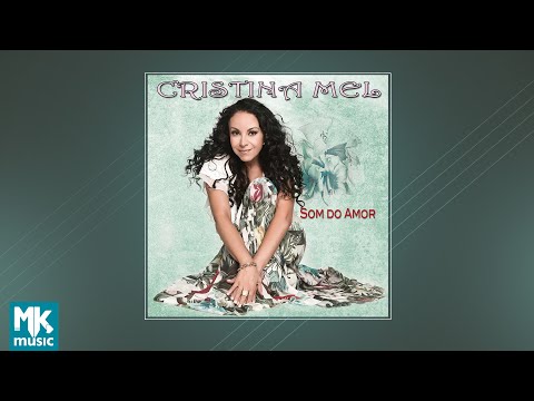 💿 Cristina Mel - Som do Amor (CD COMPLETO)