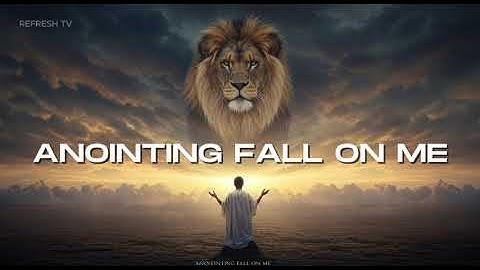 ANOINTING FALL ON ME - POWERFUL PROPHETIC SOUND FOR PRAYERS, WORSHIP, DEEP HEALING AND DELIVERANCE.