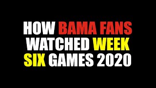 How Bama Fans Watched Week Six Games 2020