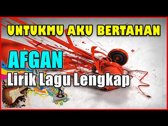 Afgan  - Untukmu Aku Bertahan (Lirik) class=