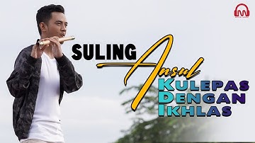KULEPAS DENGAN IKHLAS - Ansul feat Yusup Tojiri [SULING ROMANTIC HITS INSTRUMENTAL]