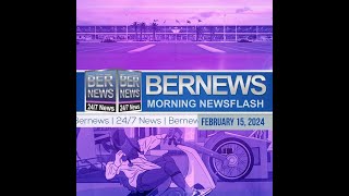 Bermuda Newsflash For Thursday, February 15, 2024