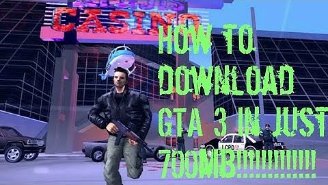 Download GTA 3 for Android!! Highly Compressed in just 700mb!! Free!!