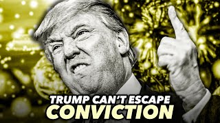 There's Almost No Way Trump Can Escape Conviction In Hush Money Trial