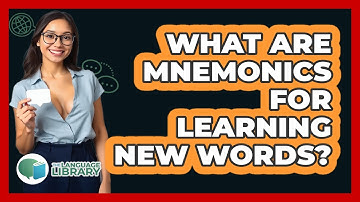 What Are Mnemonics For Learning New Words? - The Language Library