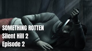 Silent Hill 2 — Episode 2 (ft. Super Eyepatch Wolf) | Something Rotten Podcast