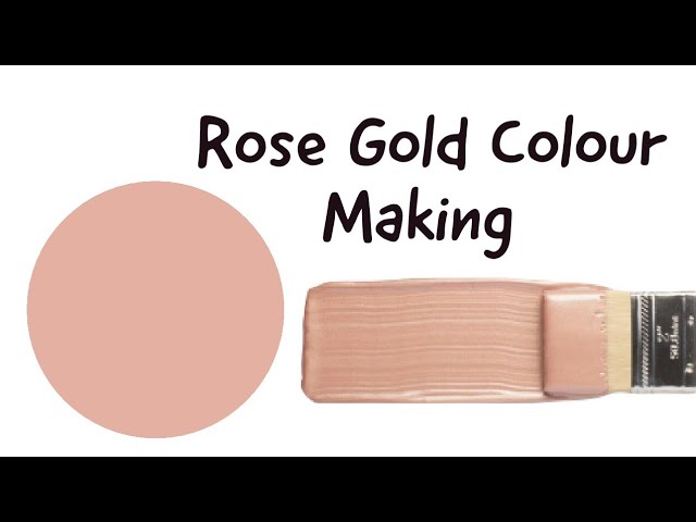 Rose Gold Colour How To Make Mixing Almin Creatives You - How To Make Rose Gold Color With Acrylic Paint