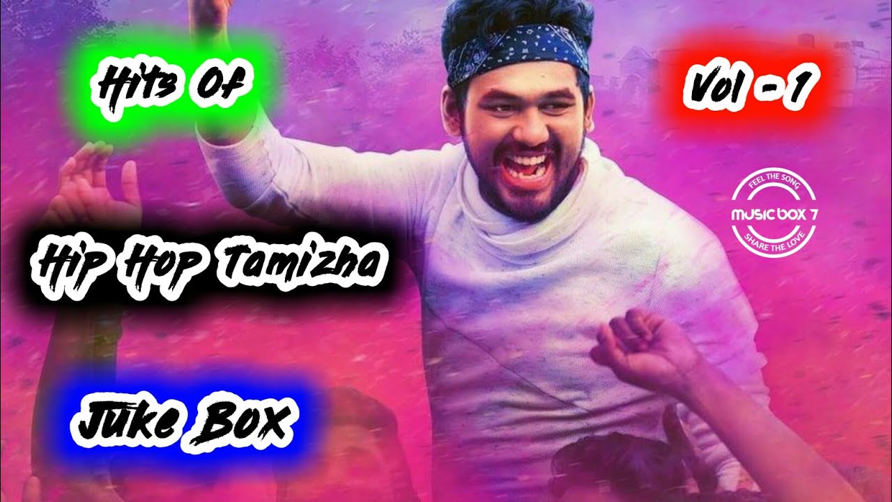 Hits Of Hip Hop Tamizha Vol   1  Tamil Songs  Juke Box  Music Box 7